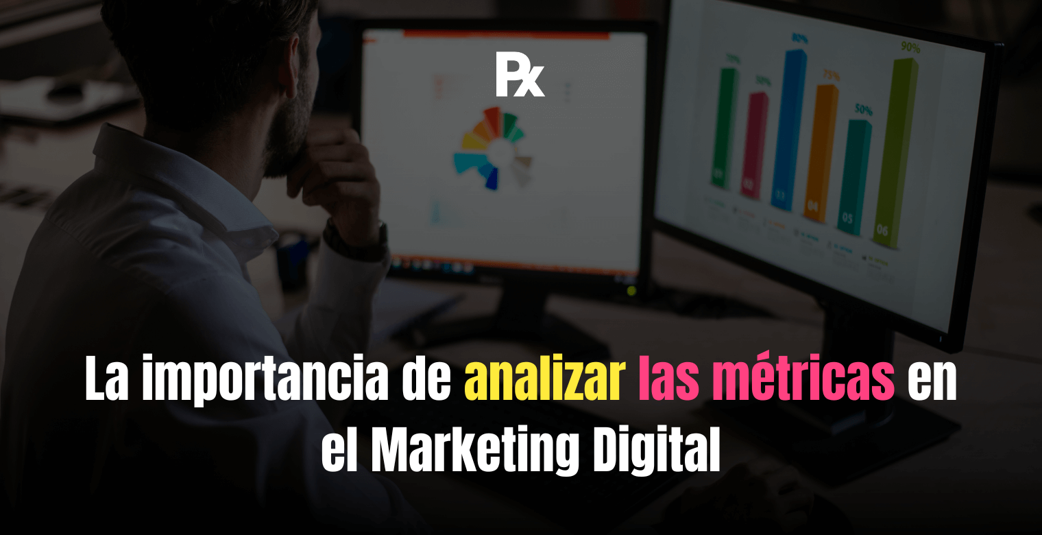 La importancia de analizar las métricas en el Marketing Digital