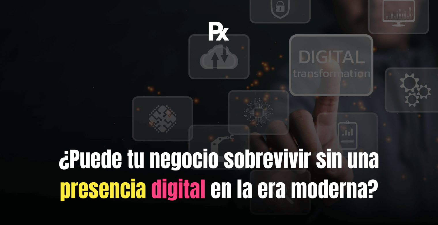 ¿Puede tu negocio sobrevivir sin una presencia digital en la era moderna?